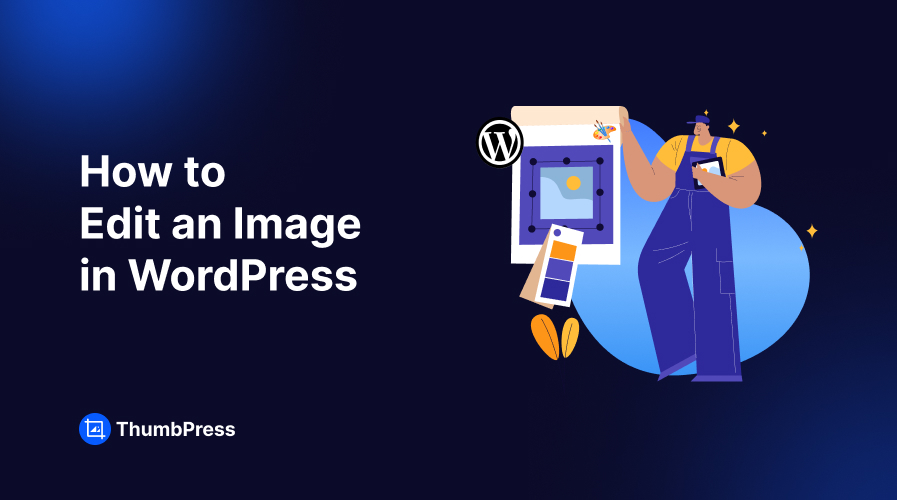 How to Edit an Image in WordPress: From Basic to Advance