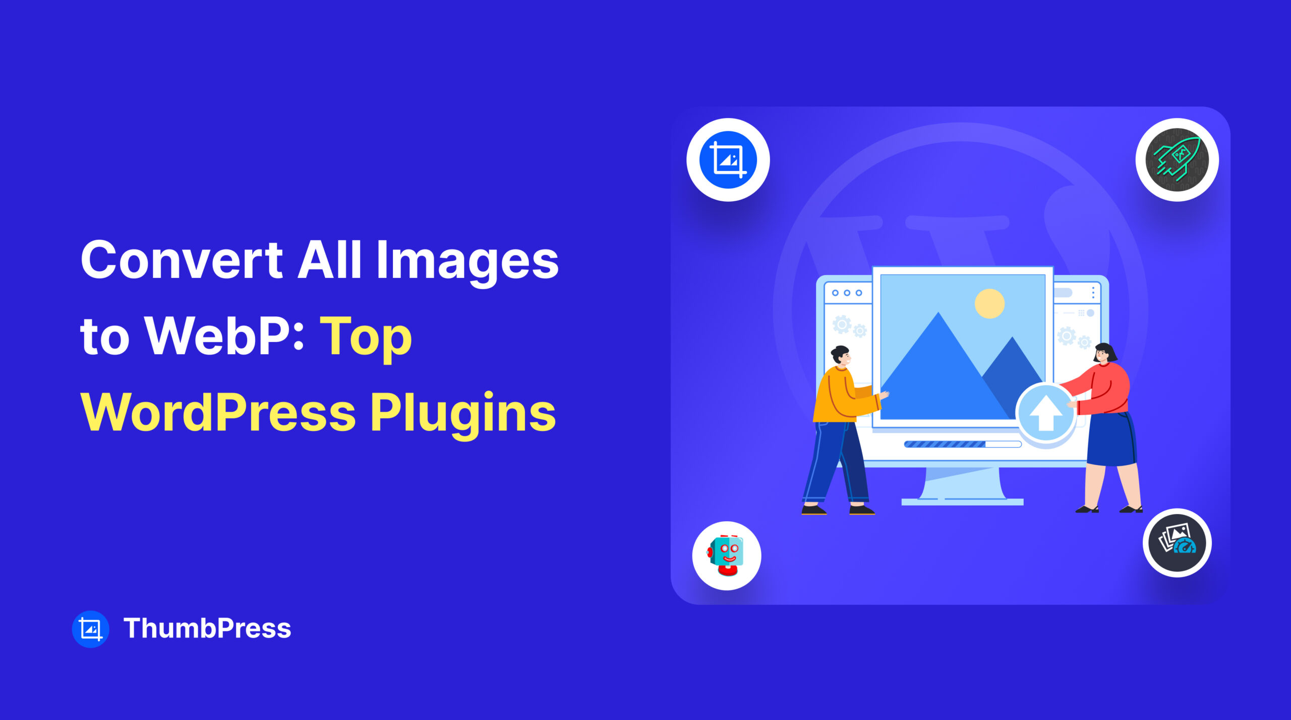Convert All Images to WebP: Top WordPress Plugins